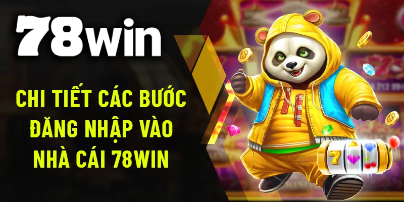Trình tự các bước Đăng nhập vào website 78WIN